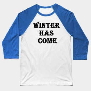 Winter has come T-shirt Baseball T-Shirt